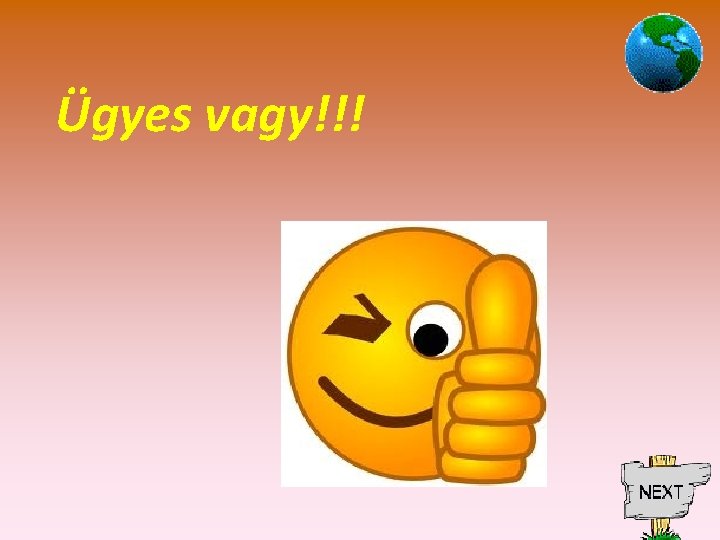 Ügyes vagy!!! 