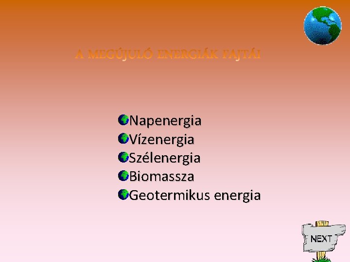 Napenergia Vízenergia Szélenergia Biomassza Geotermikus energia 