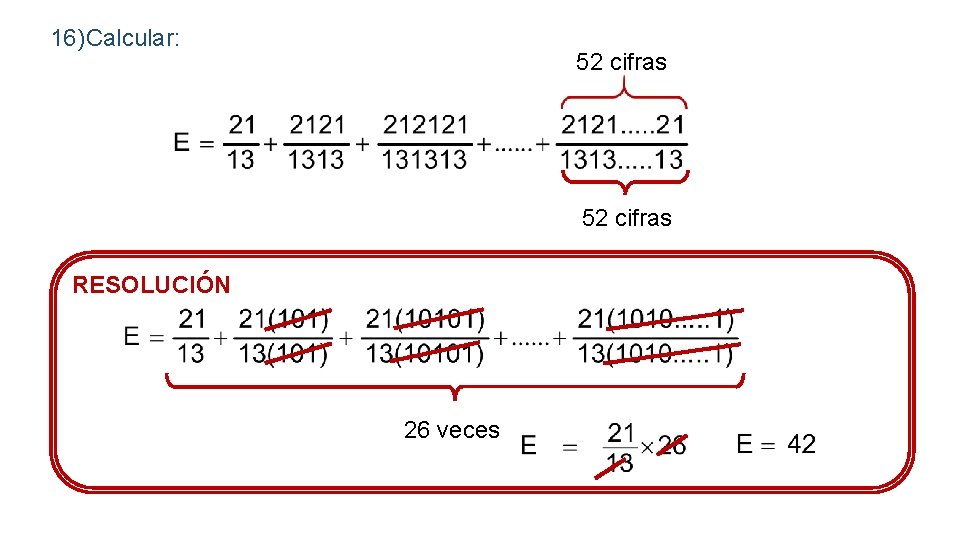 16)Calcular: 52 cifras RESOLUCIÓN 26 veces 