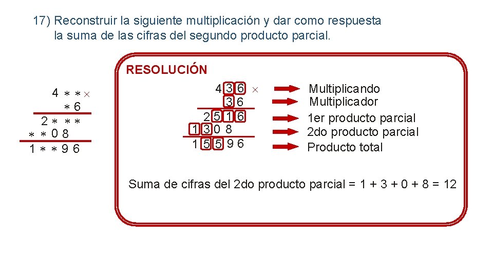 17) Reconstruir la siguiente multiplicación y dar como respuesta la suma de las cifras