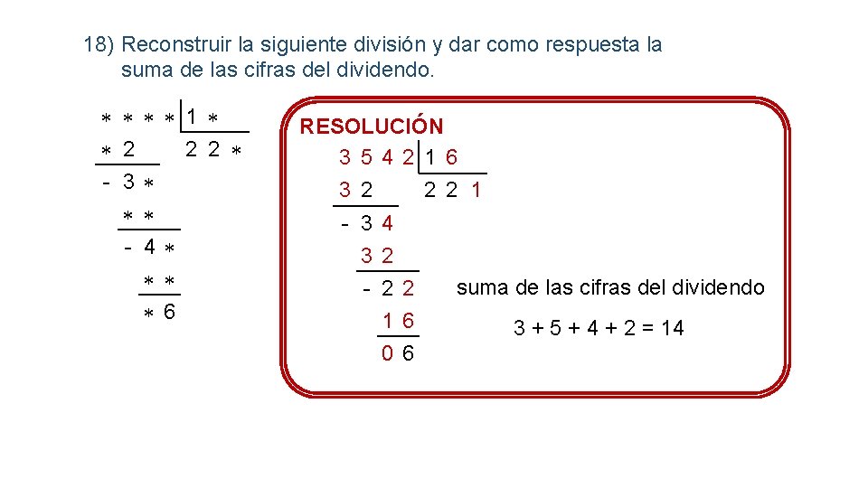 18) Reconstruir la siguiente división y dar como respuesta la suma de las cifras