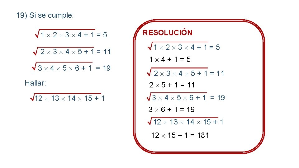 19) Si se cumple: 1 2 3 4 + 1 = 5 2 3