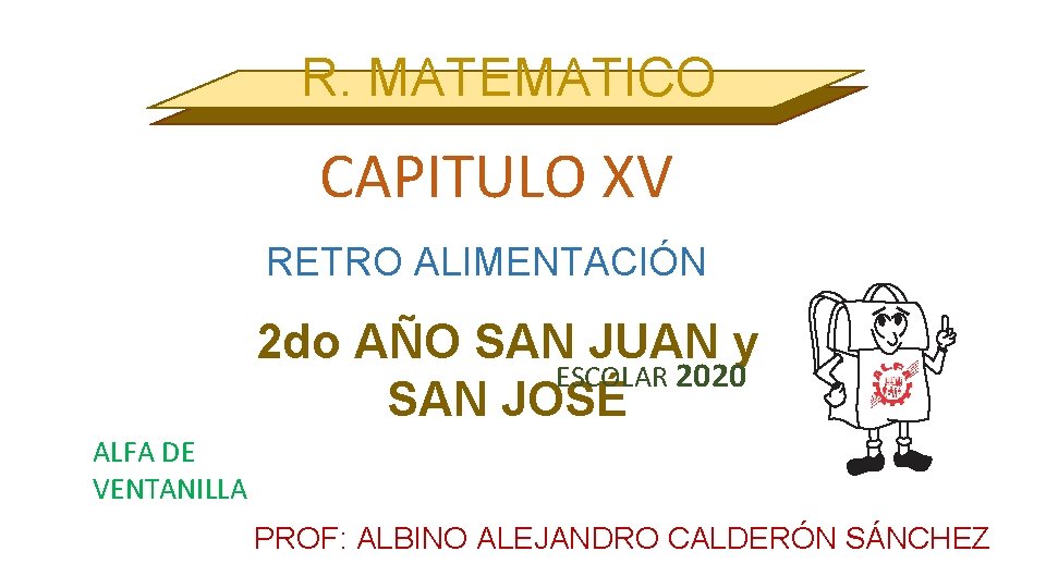 R. MATEMATICO CAPITULO XV RETRO ALIMENTACIÓN 2 do AÑO SAN JUAN y ESCOLAR 2020