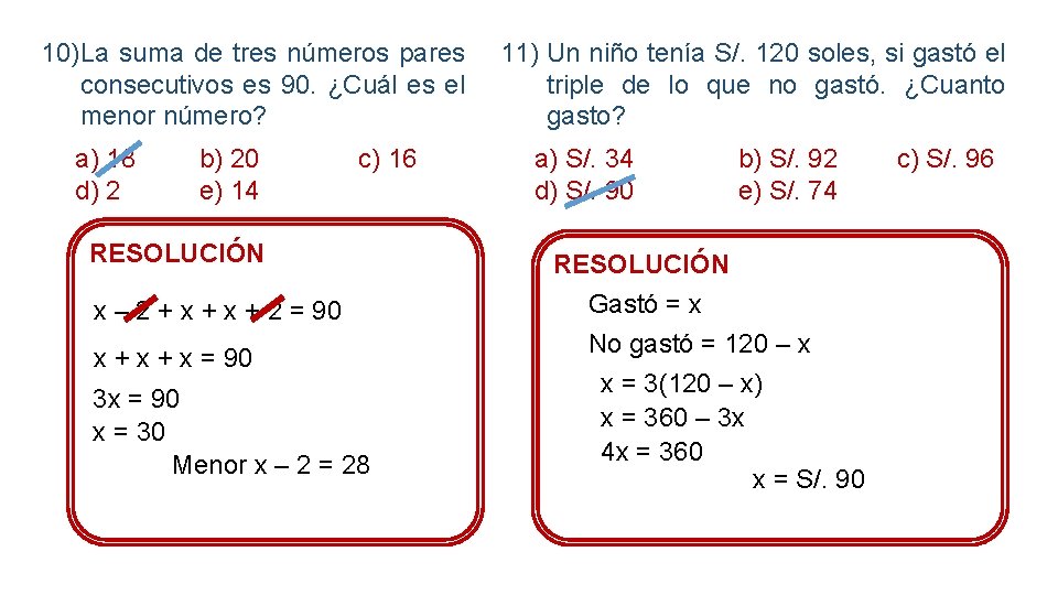 10)La suma de tres números pares consecutivos es 90. ¿Cuál es el menor número?