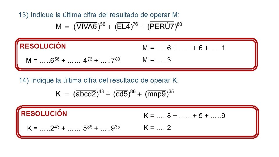 13) Indique la última cifra del resultado de operar M: RESOLUCIÓN M = ….