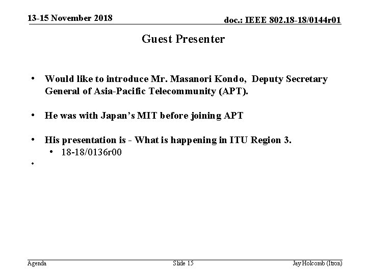 13 -15 November 2018 doc. : IEEE 802. 18 -18/0144 r 01 Guest Presenter