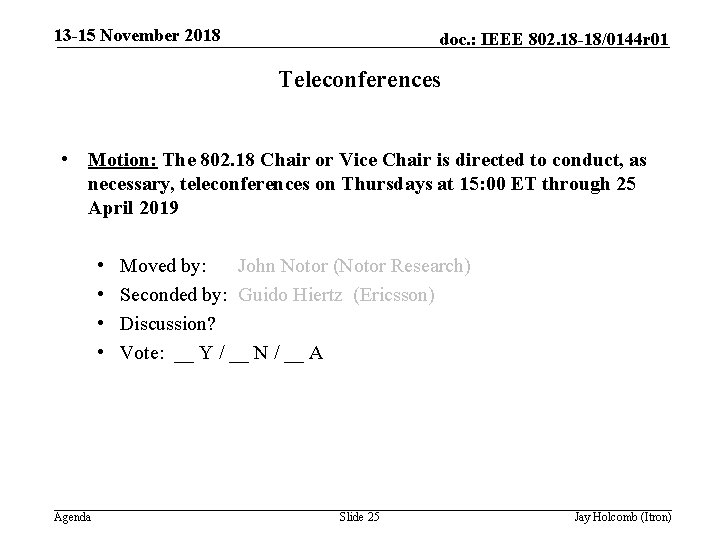 13 -15 November 2018 doc. : IEEE 802. 18 -18/0144 r 01 Teleconferences •