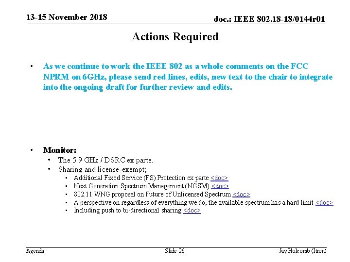 13 -15 November 2018 doc. : IEEE 802. 18 -18/0144 r 01 Actions Required