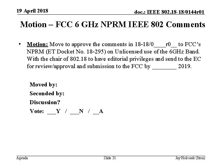 19 April 2018 doc. : IEEE 802. 18 -18/0144 r 01 Motion – FCC