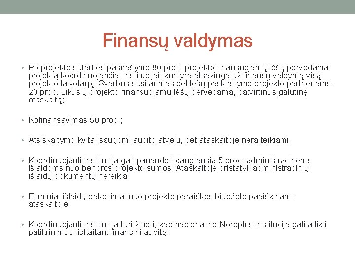 Finansų valdymas • Po projekto sutarties pasirašymo 80 proc. projekto finansuojamų lėšų pervedama projektą