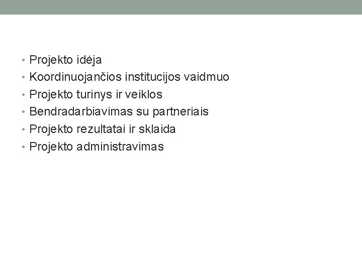  • Projekto idėja • Koordinuojančios institucijos vaidmuo • Projekto turinys ir veiklos •