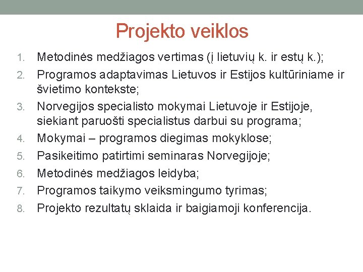 Projekto veiklos 1. 2. 3. 4. 5. 6. 7. 8. Metodinės medžiagos vertimas (į