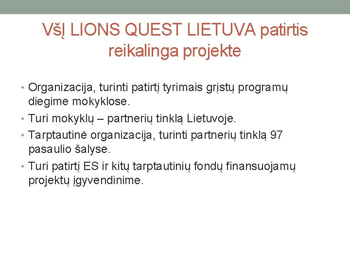 VšĮ LIONS QUEST LIETUVA patirtis reikalinga projekte • Organizacija, turinti patirtį tyrimais grįstų programų