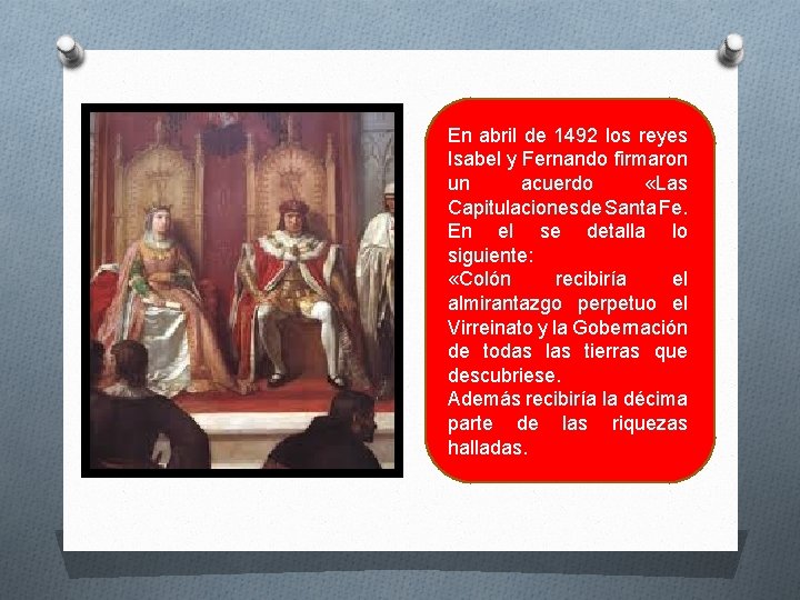 En abril de 1492 los reyes Isabel y Fernando firmaron un acuerdo «Las Capitulaciones