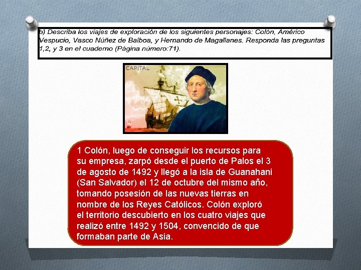 1 Colón, luego de conseguir los recursos para su empresa, zarpó desde el puerto