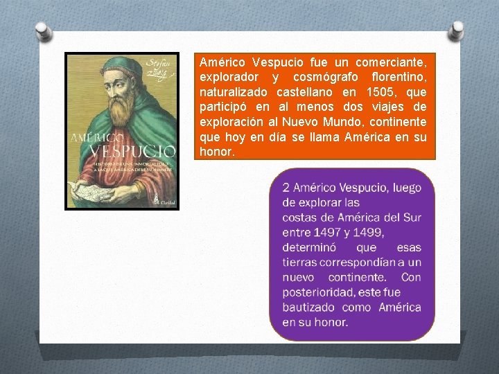 Américo Vespucio fue un comerciante, explorador y cosmógrafo florentino, naturalizado castellano en 1505, que