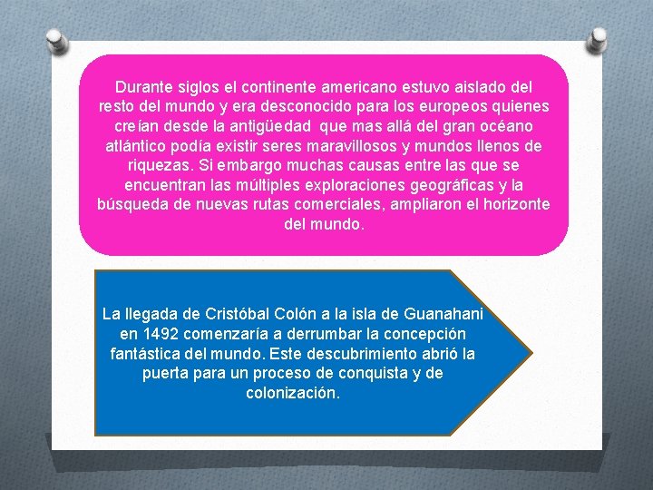 Durante siglos el continente americano estuvo aislado del resto del mundo y era desconocido