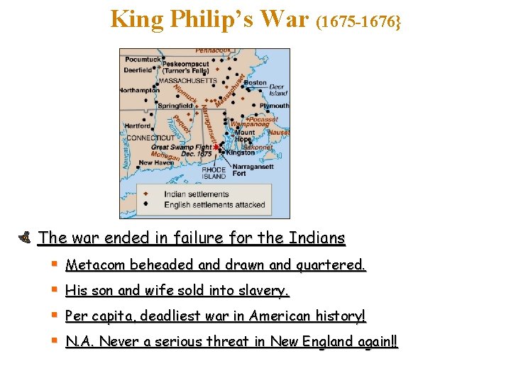 King Philip’s War (1675 -1676} The war ended in failure for the Indians §