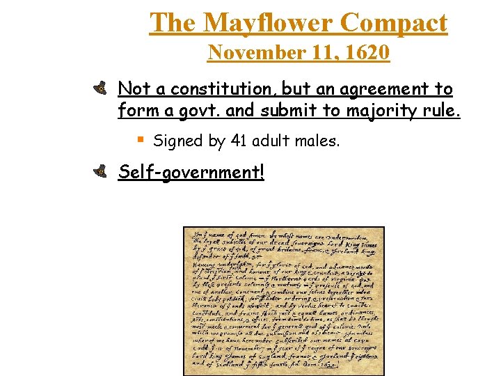 The Mayflower Compact November 11, 1620 Not a constitution, but an agreement to form