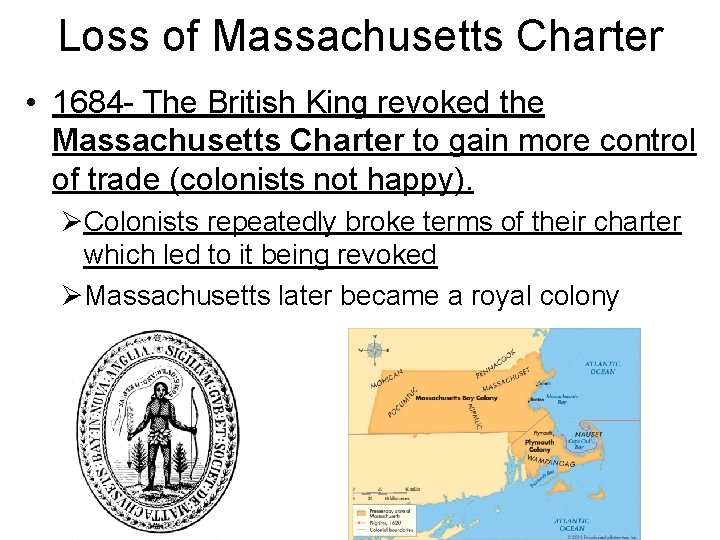 Loss of Massachusetts Charter • 1684 - The British King revoked the Massachusetts Charter