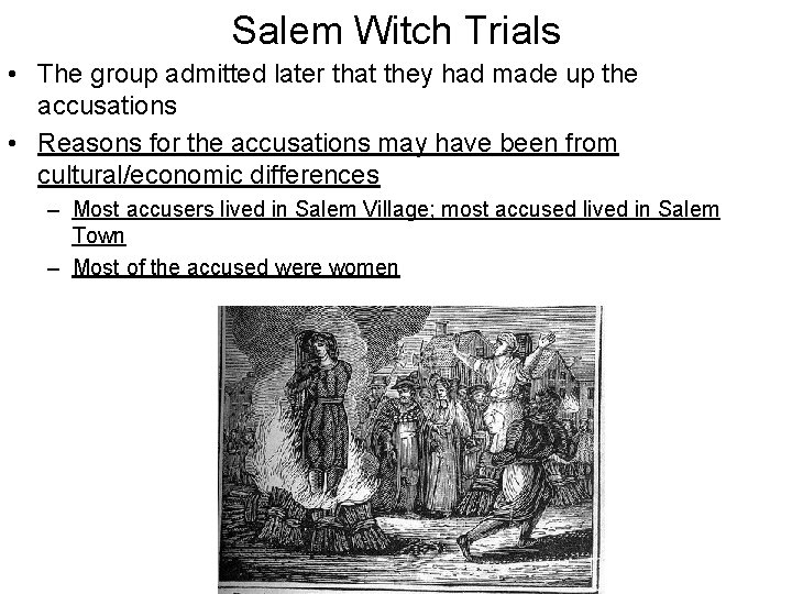 Salem Witch Trials • The group admitted later that they had made up the