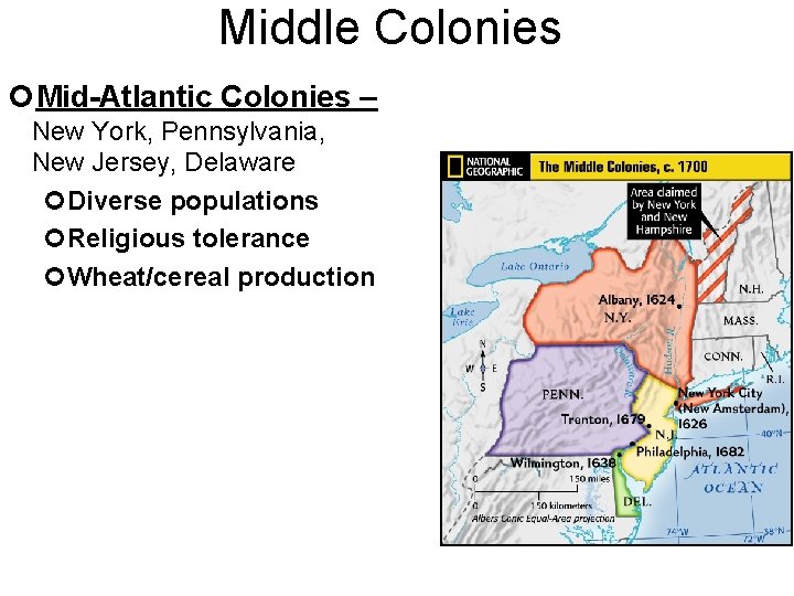 Middle Colonies Mid-Atlantic Colonies – New York, Pennsylvania, New Jersey, Delaware Diverse populations Religious