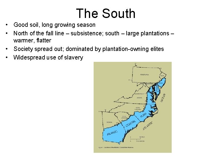 The South • Good soil, long growing season • North of the fall line