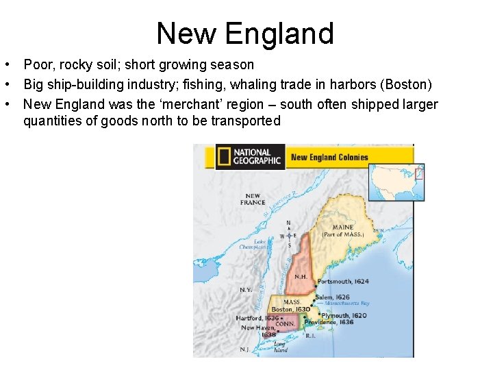 New England • Poor, rocky soil; short growing season • Big ship-building industry; fishing,