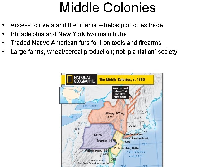 Middle Colonies • • Access to rivers and the interior – helps port cities