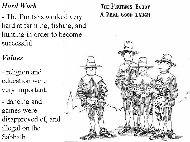 Hard Work: - The Puritans worked very hard at farming, fishing, and hunting in