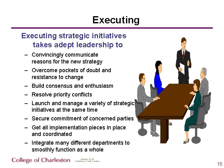 Executing strategic initiatives takes adept leadership to – Convincingly communicate reasons for the new