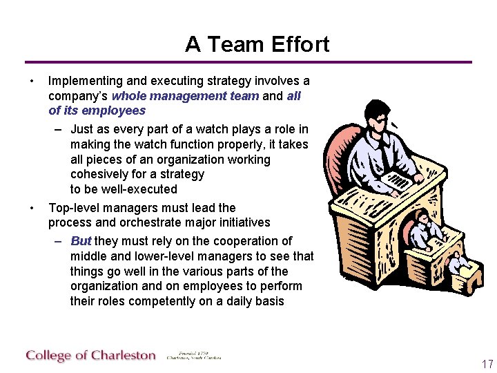 A Team Effort • • Implementing and executing strategy involves a company’s whole management