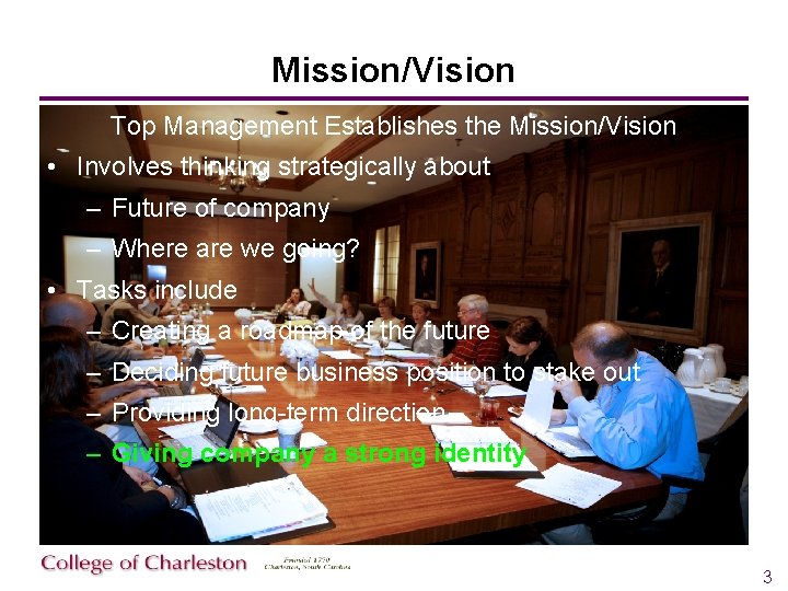 Mission/Vision Top Management Establishes the Mission/Vision • Involves thinking strategically about – Future of
