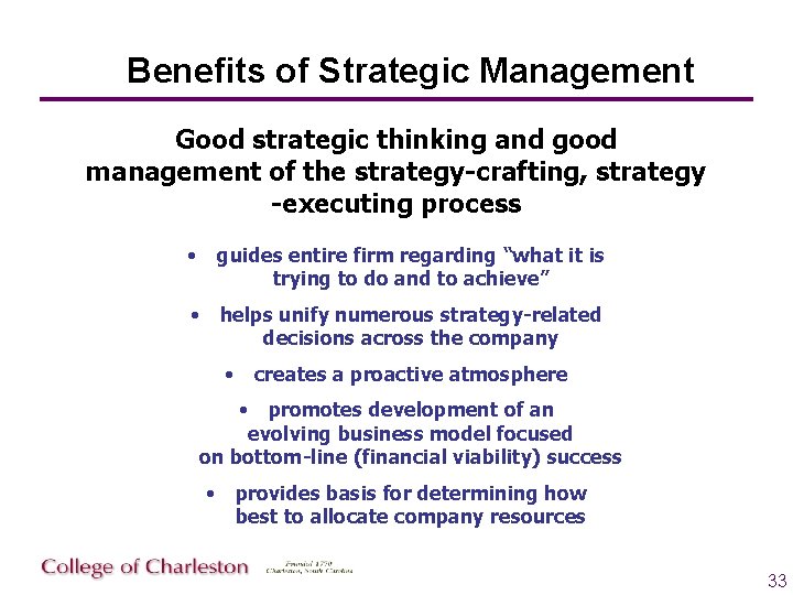 Benefits of Strategic Management Good strategic thinking and good management of the strategy-crafting, strategy