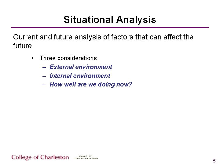 Situational Analysis Current and future analysis of factors that can affect the future •