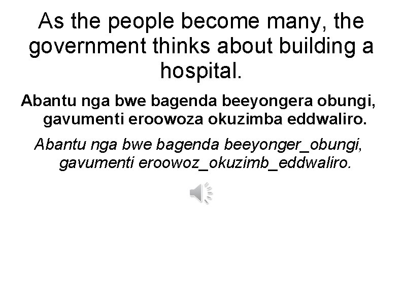 As the people become many, the government thinks about building a hospital. Abantu nga