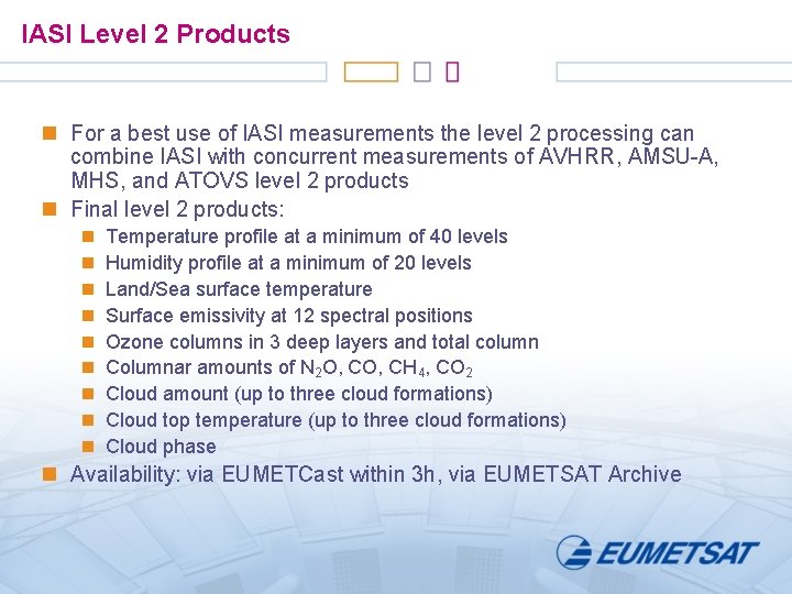 IASI Level 2 Products n For a best use of IASI measurements the level