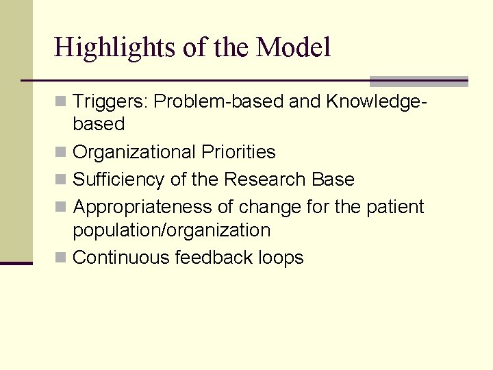 Highlights of the Model n Triggers: Problem-based and Knowledge- based n Organizational Priorities n