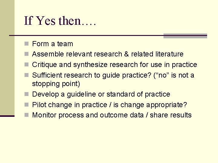 If Yes then…. n Form a team n Assemble relevant research & related literature