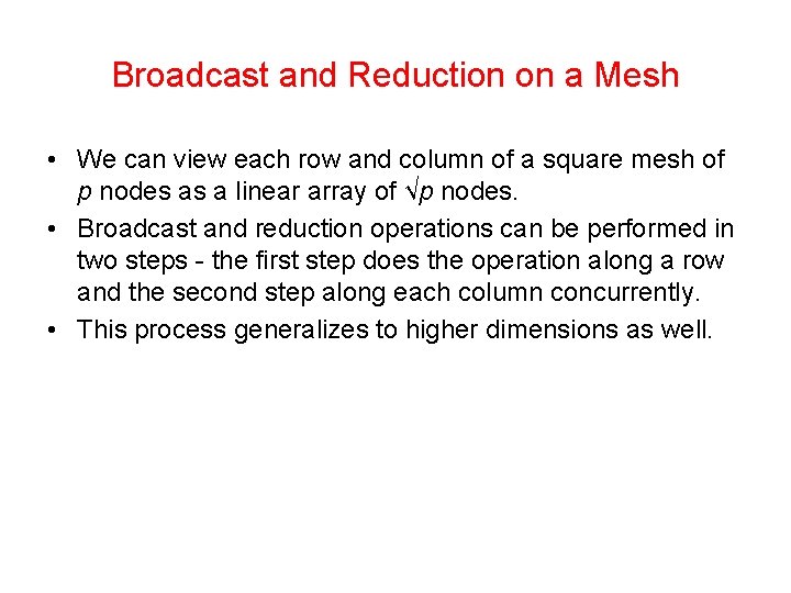 Broadcast and Reduction on a Mesh • We can view each row and column