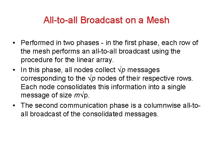All-to-all Broadcast on a Mesh • Performed in two phases - in the first All-to-all Broadcast on a Mesh • Performed in two phases - in the first