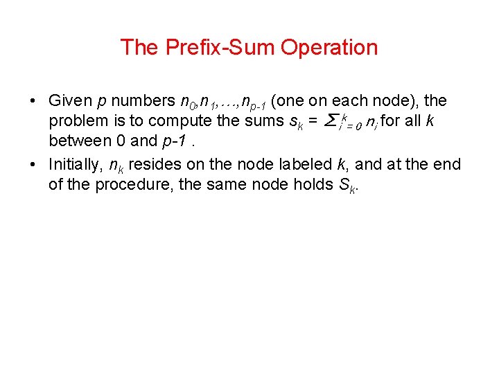 The Prefix-Sum Operation • Given p numbers n 0, n 1, …, np-1 (one The Prefix-Sum Operation • Given p numbers n 0, n 1, …, np-1 (one