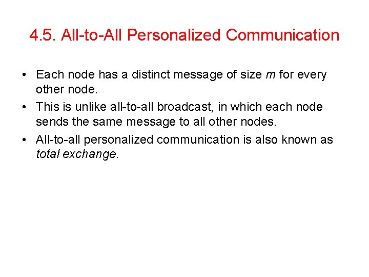 4. 5. All-to-All Personalized Communication • Each node has a distinct message of size 4. 5. All-to-All Personalized Communication • Each node has a distinct message of size