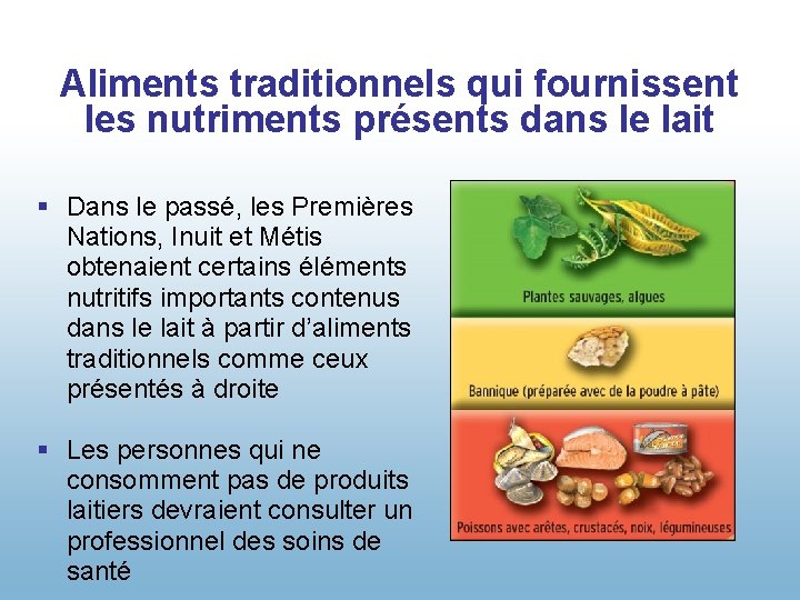 Aliments traditionnels qui fournissent les nutriments présents dans le lait § Dans le passé,