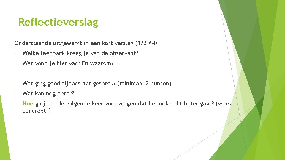 Reflectieverslag Onderstaande uitgewerkt in een kort verslag (1/2 A 4) - Welke feedback kreeg