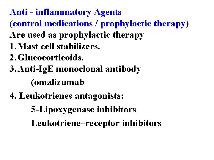 Anti - inflammatory Agents (control medications / prophylactic therapy) Are used as prophylactic therapy