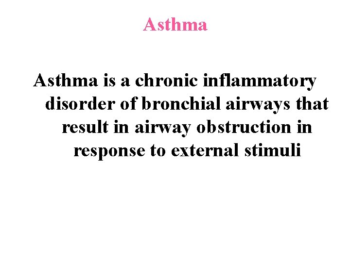 Asthma is a chronic inflammatory disorder of bronchial airways that result in airway obstruction