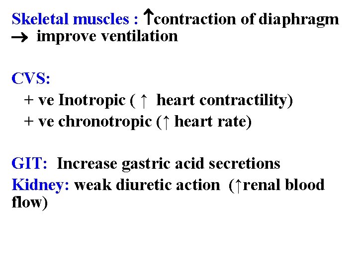 Skeletal muscles : contraction of diaphragm improve ventilation CVS: + ve Inotropic ( ↑
