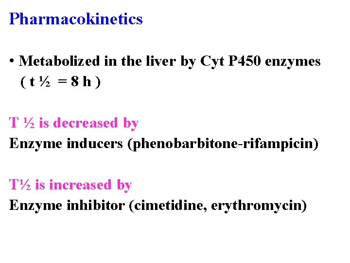 Pharmacokinetics • Metabolized in the liver by Cyt P 450 enzymes ( t ½