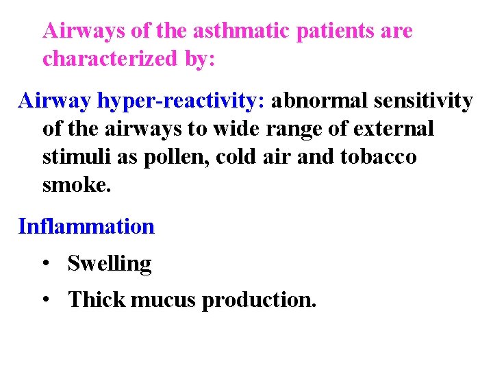 Airways of the asthmatic patients are characterized by: Airway hyper-reactivity: abnormal sensitivity of the